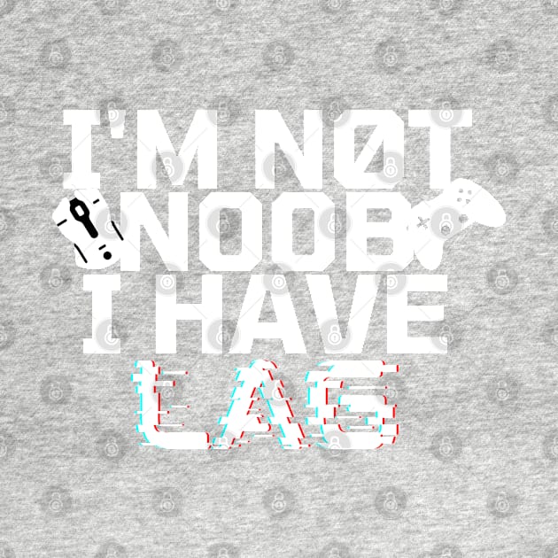 I'm not noob i have lag - gamer by holy mouse